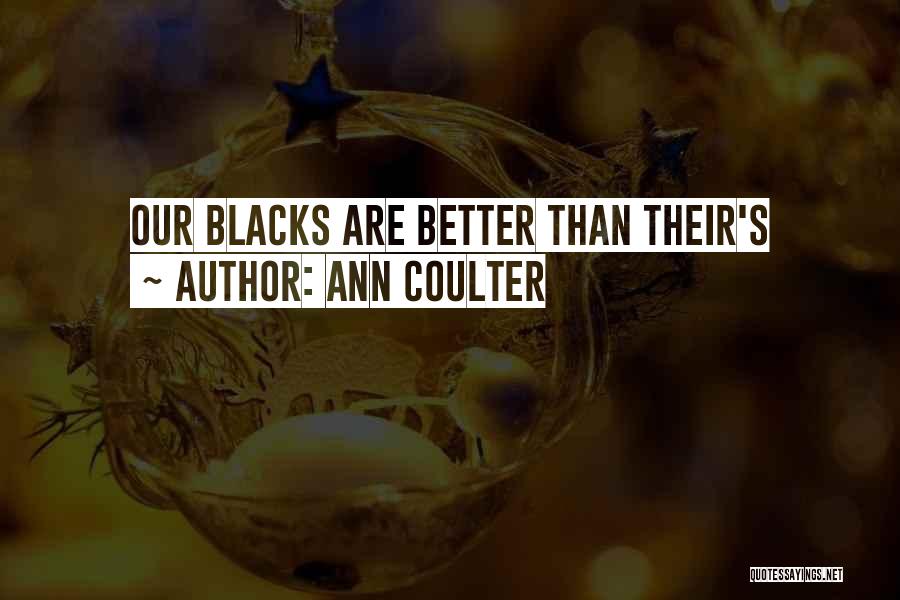 Ann Coulter Quotes: Our Blacks Are Better Than Their's