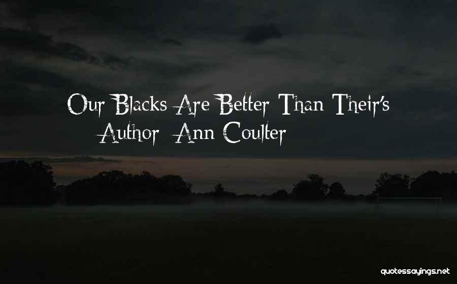 Ann Coulter Quotes: Our Blacks Are Better Than Their's