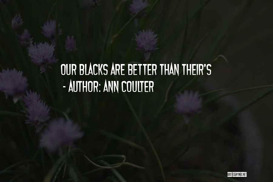 Ann Coulter Quotes: Our Blacks Are Better Than Their's
