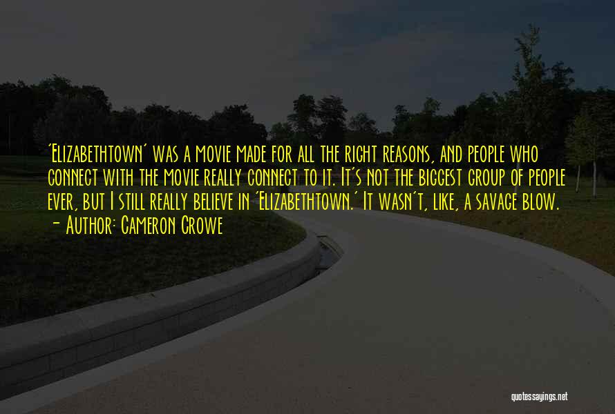 Cameron Crowe Quotes: 'elizabethtown' Was A Movie Made For All The Right Reasons, And People Who Connect With The Movie Really Connect To