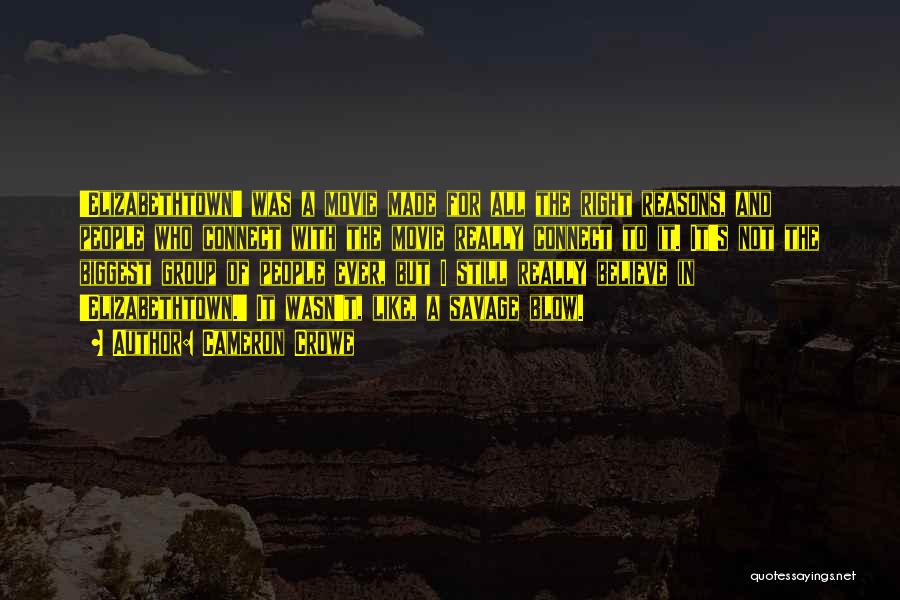 Cameron Crowe Quotes: 'elizabethtown' Was A Movie Made For All The Right Reasons, And People Who Connect With The Movie Really Connect To