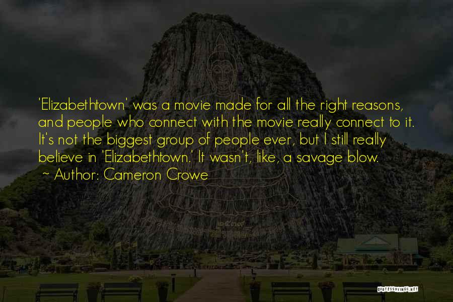 Cameron Crowe Quotes: 'elizabethtown' Was A Movie Made For All The Right Reasons, And People Who Connect With The Movie Really Connect To