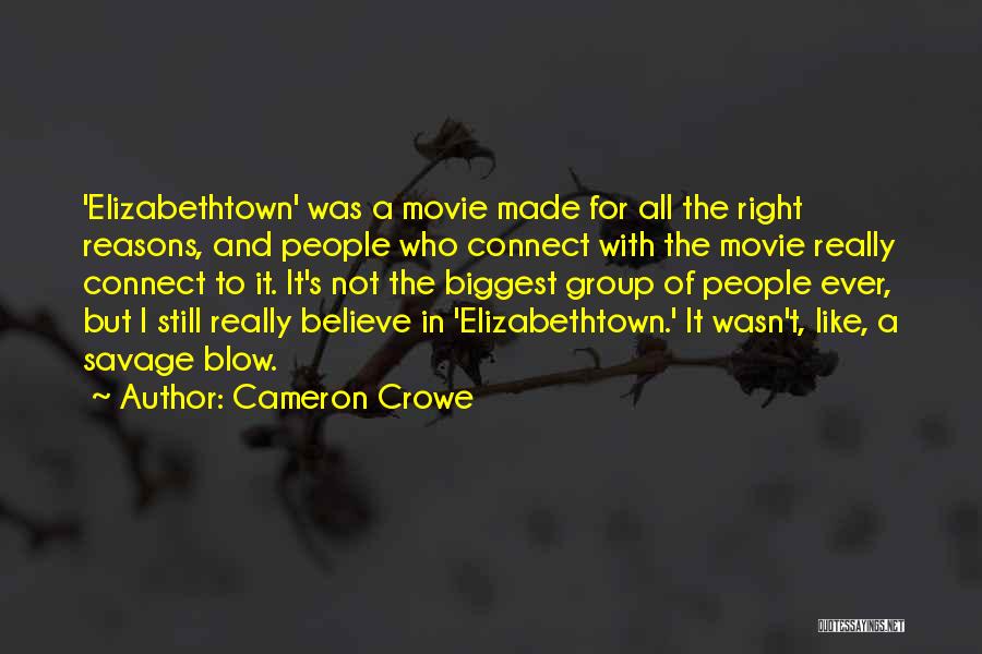 Cameron Crowe Quotes: 'elizabethtown' Was A Movie Made For All The Right Reasons, And People Who Connect With The Movie Really Connect To