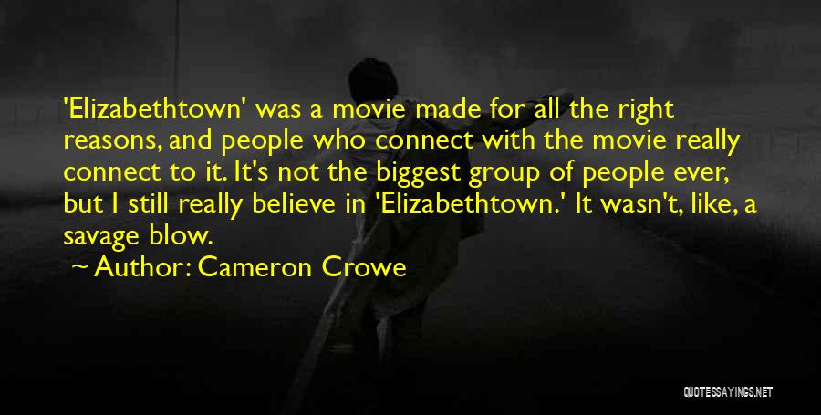 Cameron Crowe Quotes: 'elizabethtown' Was A Movie Made For All The Right Reasons, And People Who Connect With The Movie Really Connect To