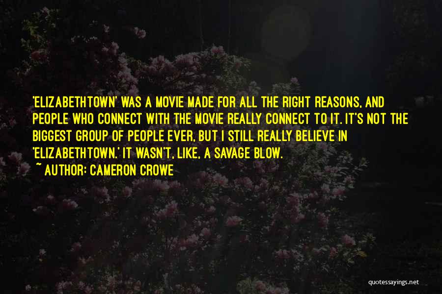 Cameron Crowe Quotes: 'elizabethtown' Was A Movie Made For All The Right Reasons, And People Who Connect With The Movie Really Connect To