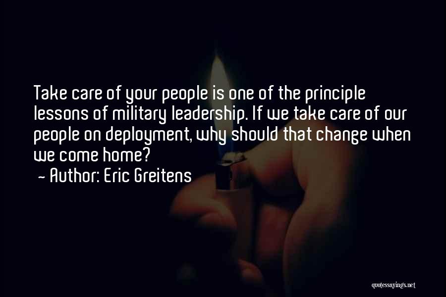 Eric Greitens Quotes: Take Care Of Your People Is One Of The Principle Lessons Of Military Leadership. If We Take Care Of Our