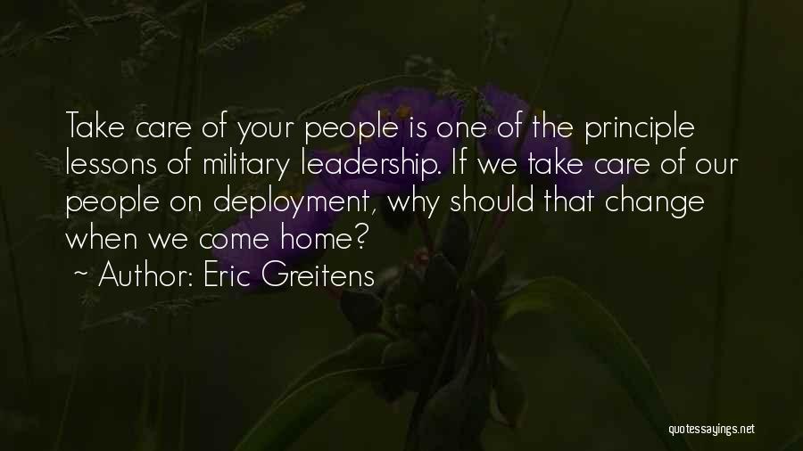 Eric Greitens Quotes: Take Care Of Your People Is One Of The Principle Lessons Of Military Leadership. If We Take Care Of Our