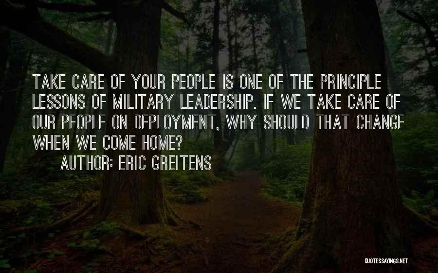 Eric Greitens Quotes: Take Care Of Your People Is One Of The Principle Lessons Of Military Leadership. If We Take Care Of Our