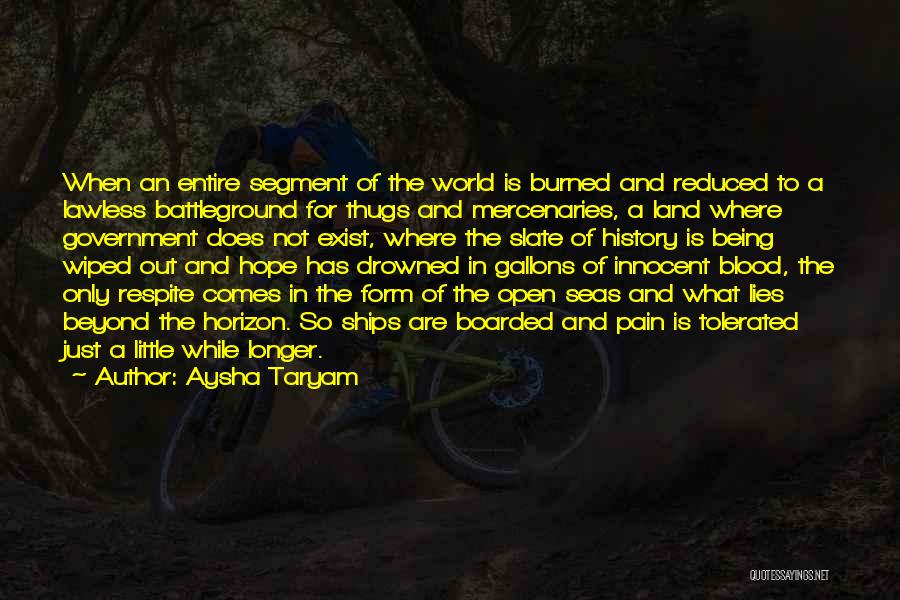 Aysha Taryam Quotes: When An Entire Segment Of The World Is Burned And Reduced To A Lawless Battleground For Thugs And Mercenaries, A