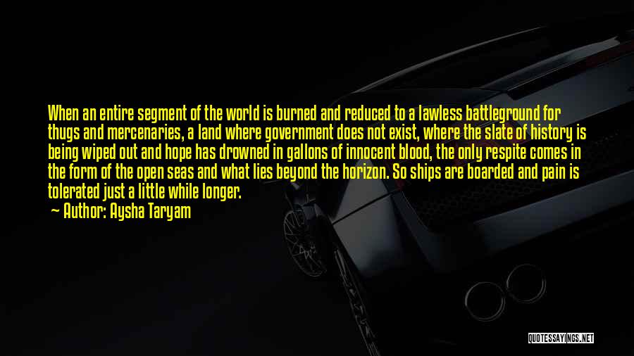 Aysha Taryam Quotes: When An Entire Segment Of The World Is Burned And Reduced To A Lawless Battleground For Thugs And Mercenaries, A