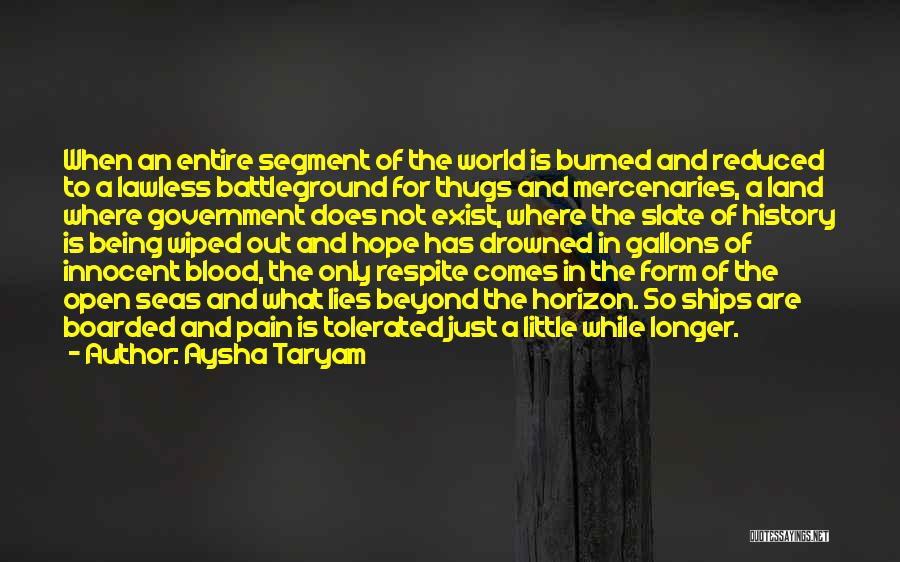 Aysha Taryam Quotes: When An Entire Segment Of The World Is Burned And Reduced To A Lawless Battleground For Thugs And Mercenaries, A