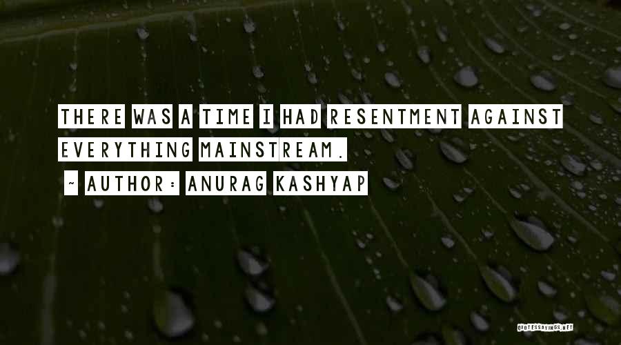 Anurag Kashyap Quotes: There Was A Time I Had Resentment Against Everything Mainstream.