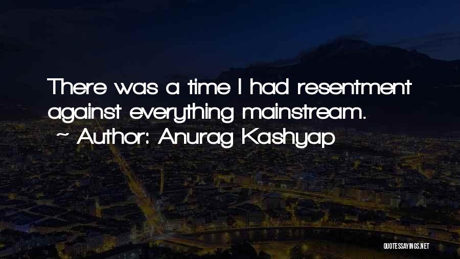 Anurag Kashyap Quotes: There Was A Time I Had Resentment Against Everything Mainstream.