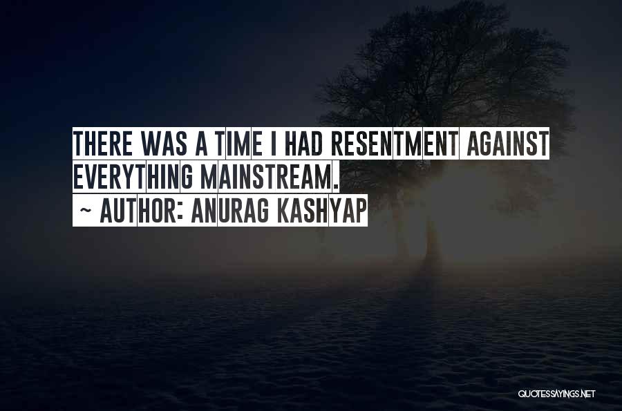 Anurag Kashyap Quotes: There Was A Time I Had Resentment Against Everything Mainstream.