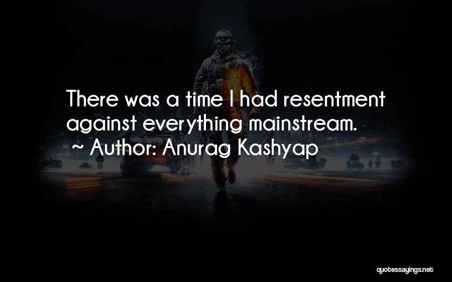 Anurag Kashyap Quotes: There Was A Time I Had Resentment Against Everything Mainstream.