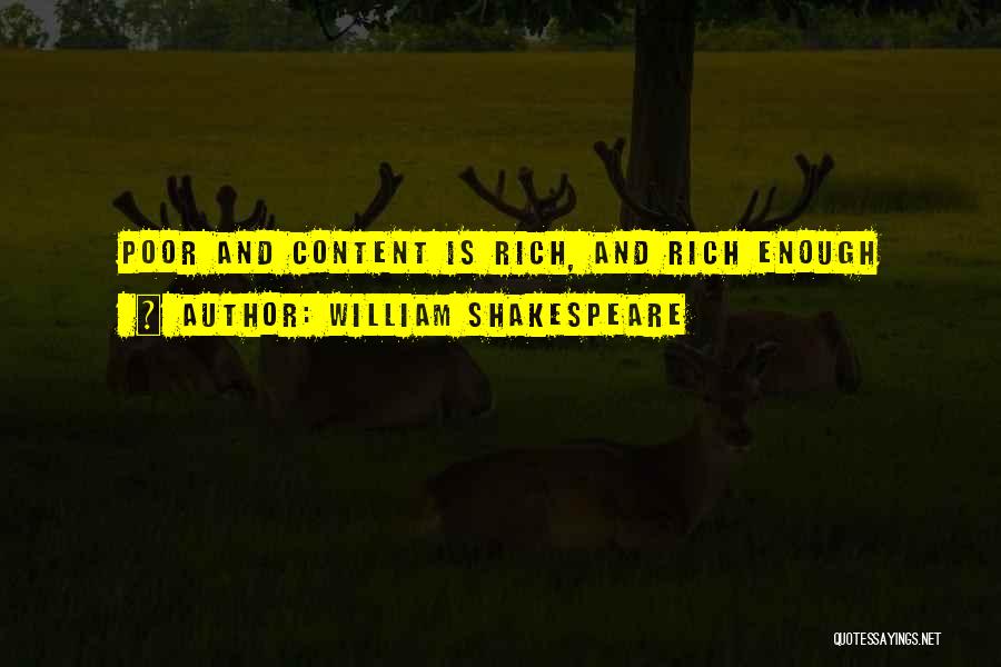 William Shakespeare Quotes: Poor And Content Is Rich, And Rich Enough