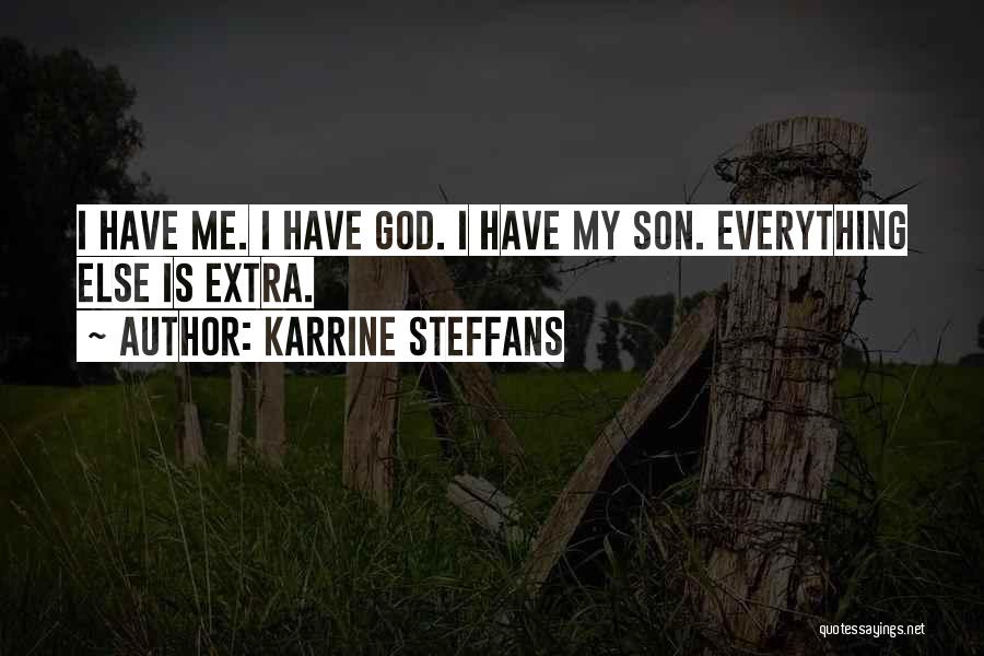 Karrine Steffans Quotes: I Have Me. I Have God. I Have My Son. Everything Else Is Extra.