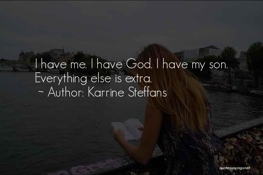 Karrine Steffans Quotes: I Have Me. I Have God. I Have My Son. Everything Else Is Extra.