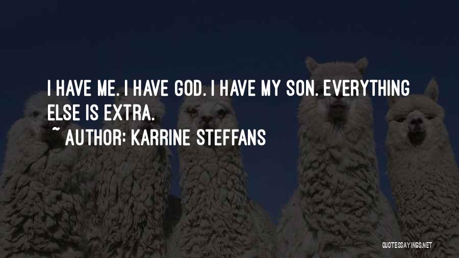 Karrine Steffans Quotes: I Have Me. I Have God. I Have My Son. Everything Else Is Extra.