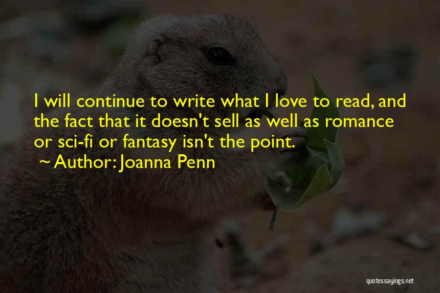 Joanna Penn Quotes: I Will Continue To Write What I Love To Read, And The Fact That It Doesn't Sell As Well As