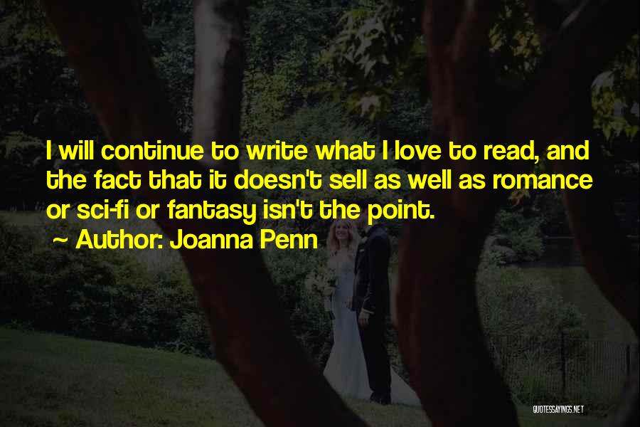 Joanna Penn Quotes: I Will Continue To Write What I Love To Read, And The Fact That It Doesn't Sell As Well As