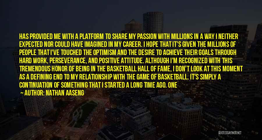 Nathan Aaseng Quotes: Has Provided Me With A Platform To Share My Passion With Millions In A Way I Neither Expected Nor Could