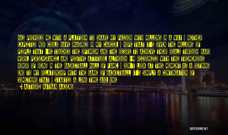 Nathan Aaseng Quotes: Has Provided Me With A Platform To Share My Passion With Millions In A Way I Neither Expected Nor Could