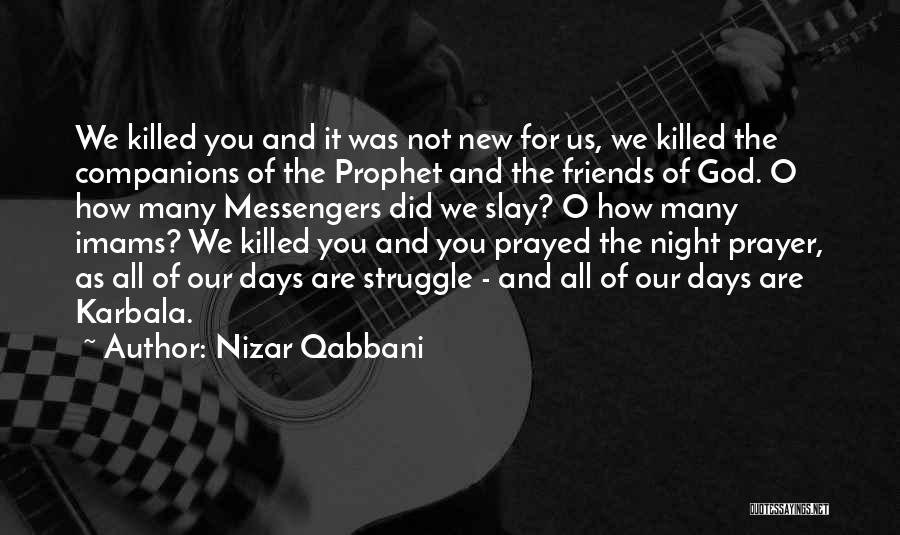 Nizar Qabbani Quotes: We Killed You And It Was Not New For Us, We Killed The Companions Of The Prophet And The Friends