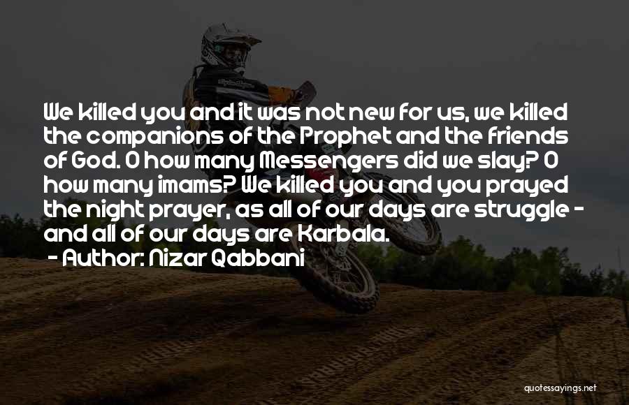 Nizar Qabbani Quotes: We Killed You And It Was Not New For Us, We Killed The Companions Of The Prophet And The Friends