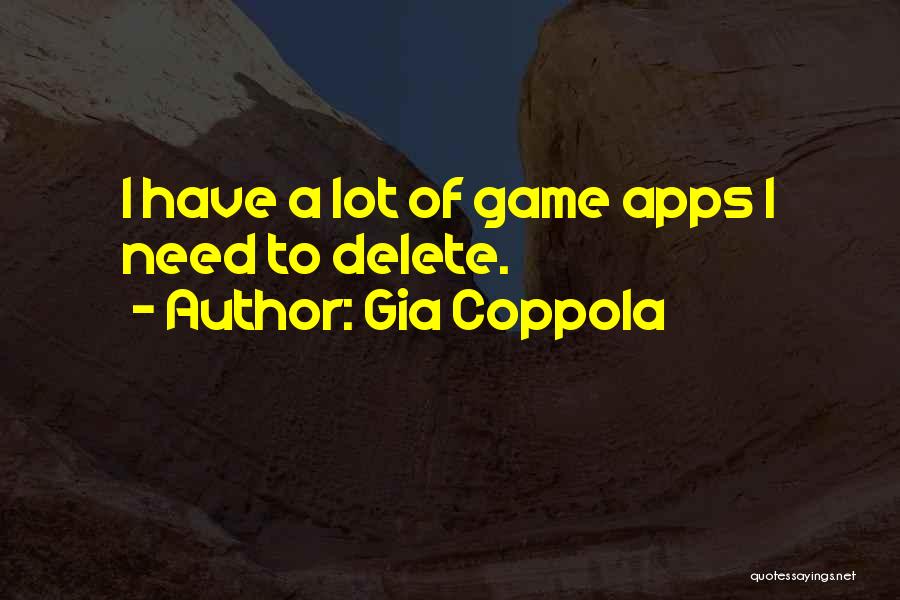 Gia Coppola Quotes: I Have A Lot Of Game Apps I Need To Delete.