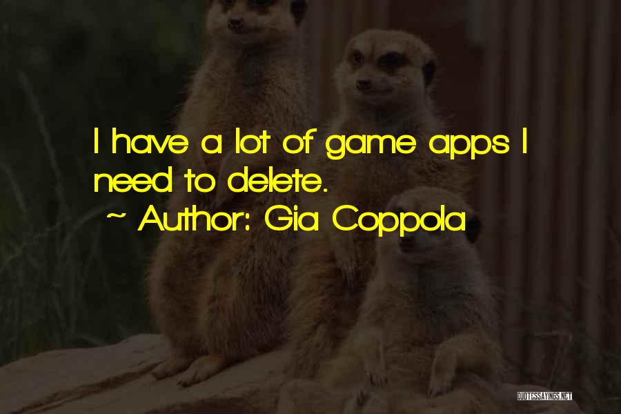 Gia Coppola Quotes: I Have A Lot Of Game Apps I Need To Delete.