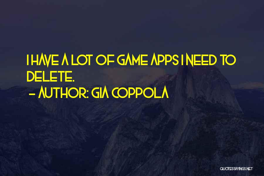 Gia Coppola Quotes: I Have A Lot Of Game Apps I Need To Delete.