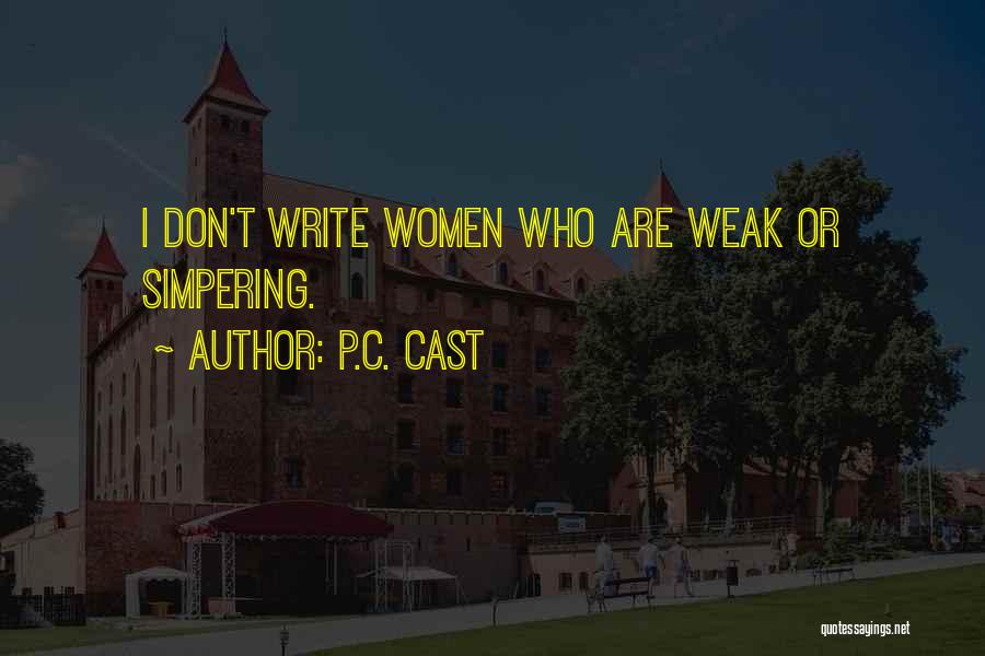 P.C. Cast Quotes: I Don't Write Women Who Are Weak Or Simpering.