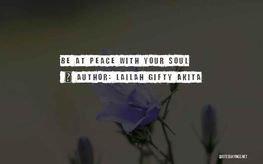 Lailah Gifty Akita Quotes: Be At Peace With Your Soul