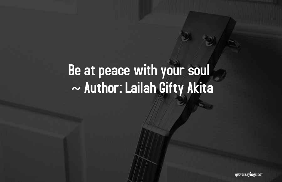 Lailah Gifty Akita Quotes: Be At Peace With Your Soul