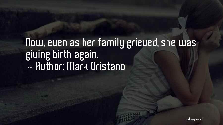 Mark Oristano Quotes: Now, Even As Her Family Grieved, She Was Giving Birth Again.