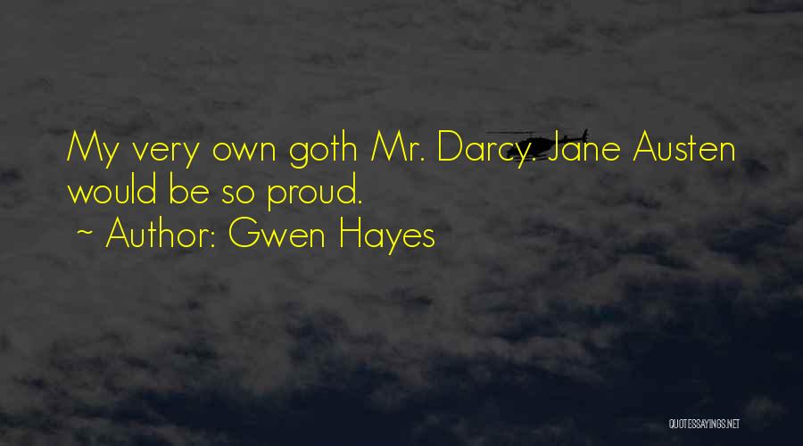 Gwen Hayes Quotes: My Very Own Goth Mr. Darcy. Jane Austen Would Be So Proud.