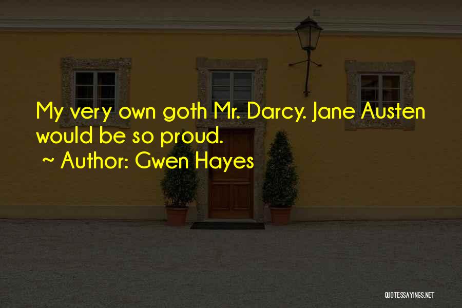 Gwen Hayes Quotes: My Very Own Goth Mr. Darcy. Jane Austen Would Be So Proud.