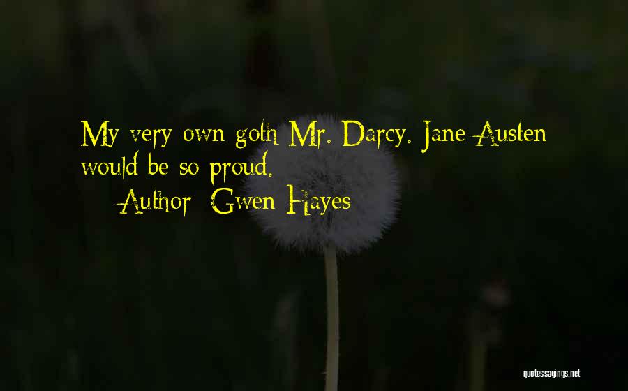 Gwen Hayes Quotes: My Very Own Goth Mr. Darcy. Jane Austen Would Be So Proud.