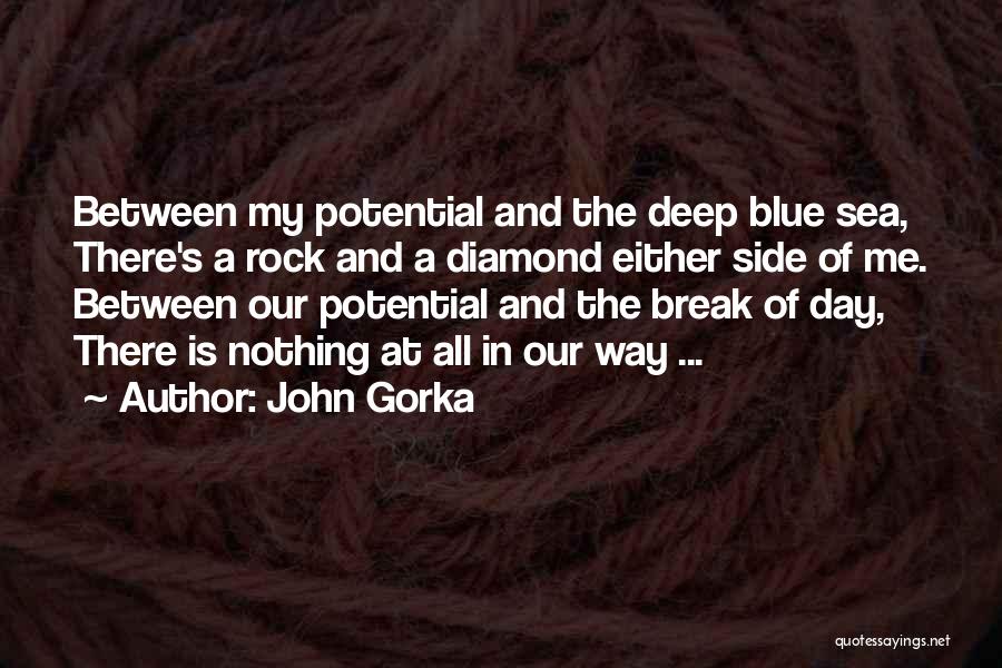 John Gorka Quotes: Between My Potential And The Deep Blue Sea, There's A Rock And A Diamond Either Side Of Me. Between Our