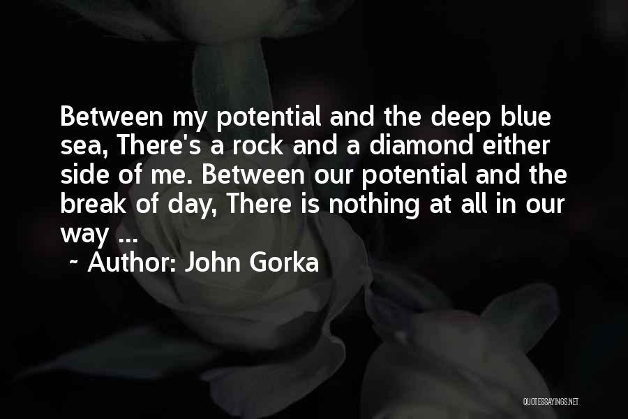 John Gorka Quotes: Between My Potential And The Deep Blue Sea, There's A Rock And A Diamond Either Side Of Me. Between Our