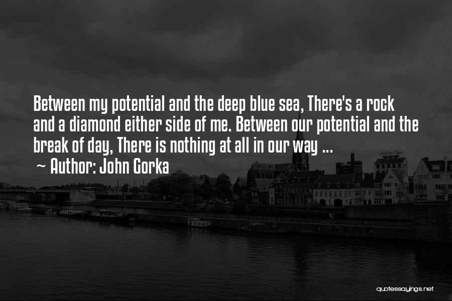 John Gorka Quotes: Between My Potential And The Deep Blue Sea, There's A Rock And A Diamond Either Side Of Me. Between Our