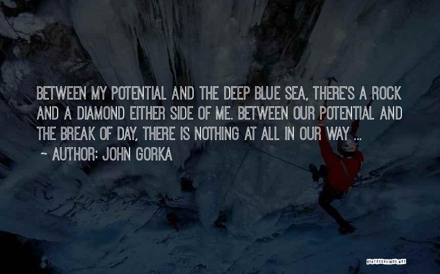 John Gorka Quotes: Between My Potential And The Deep Blue Sea, There's A Rock And A Diamond Either Side Of Me. Between Our