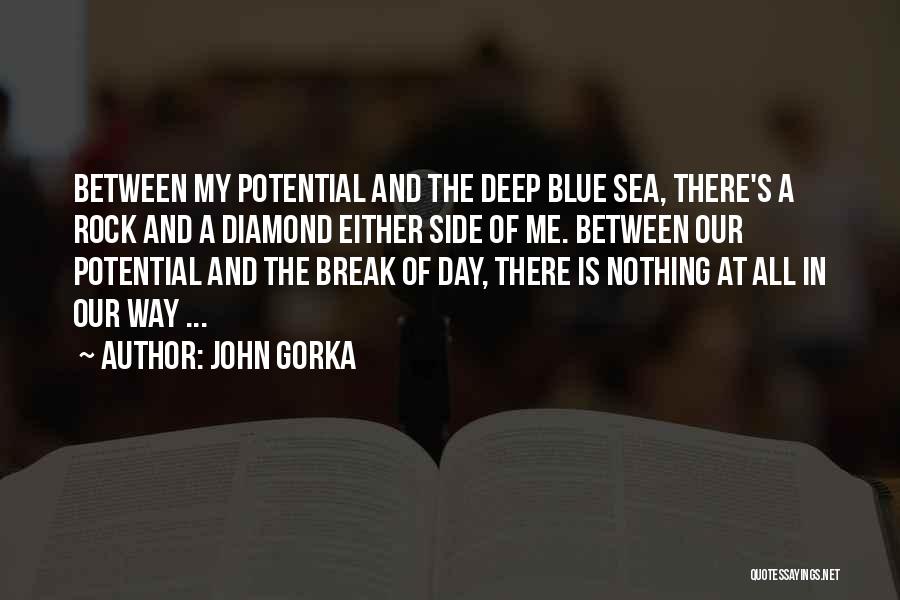 John Gorka Quotes: Between My Potential And The Deep Blue Sea, There's A Rock And A Diamond Either Side Of Me. Between Our