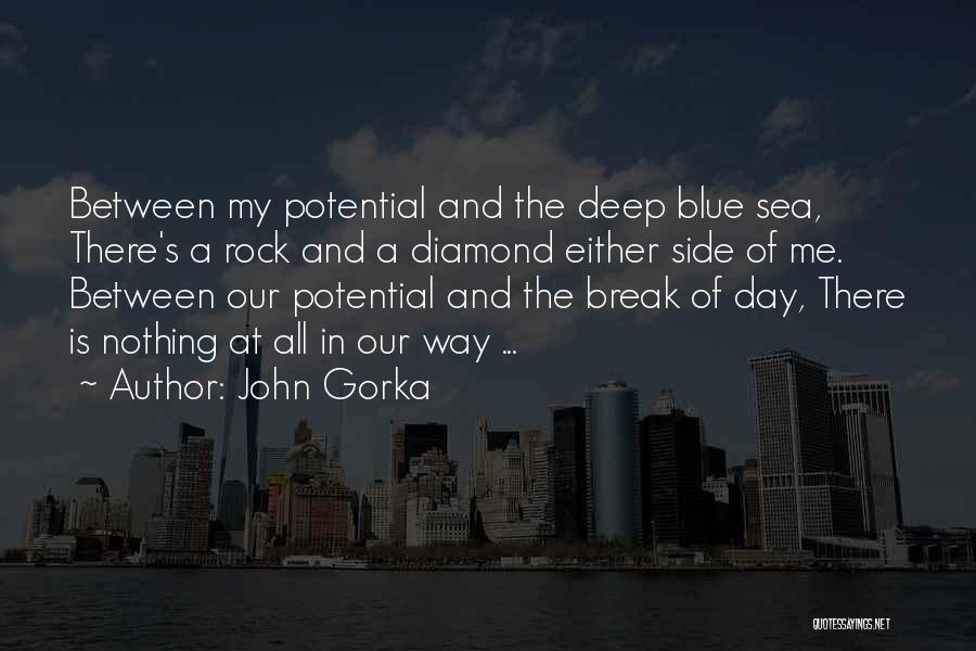 John Gorka Quotes: Between My Potential And The Deep Blue Sea, There's A Rock And A Diamond Either Side Of Me. Between Our