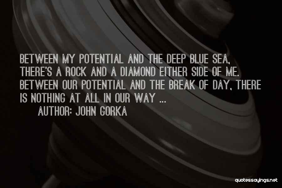 John Gorka Quotes: Between My Potential And The Deep Blue Sea, There's A Rock And A Diamond Either Side Of Me. Between Our