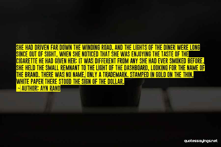 Ayn Rand Quotes: She Had Driven Far Down The Winding Road, And The Lights Of The Diner Were Long Since Out Of Sight,