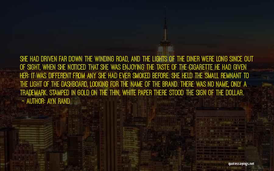 Ayn Rand Quotes: She Had Driven Far Down The Winding Road, And The Lights Of The Diner Were Long Since Out Of Sight,