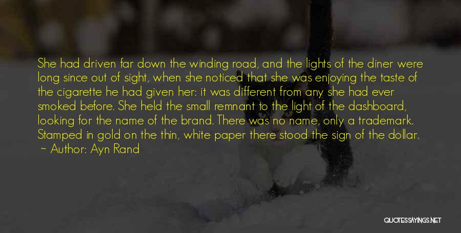 Ayn Rand Quotes: She Had Driven Far Down The Winding Road, And The Lights Of The Diner Were Long Since Out Of Sight,