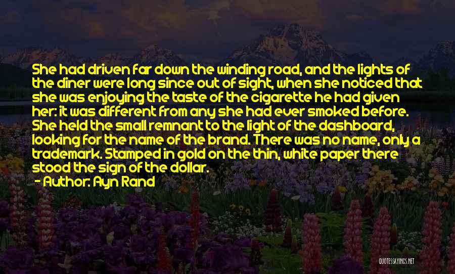 Ayn Rand Quotes: She Had Driven Far Down The Winding Road, And The Lights Of The Diner Were Long Since Out Of Sight,